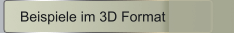 Beispiele im 3D Format